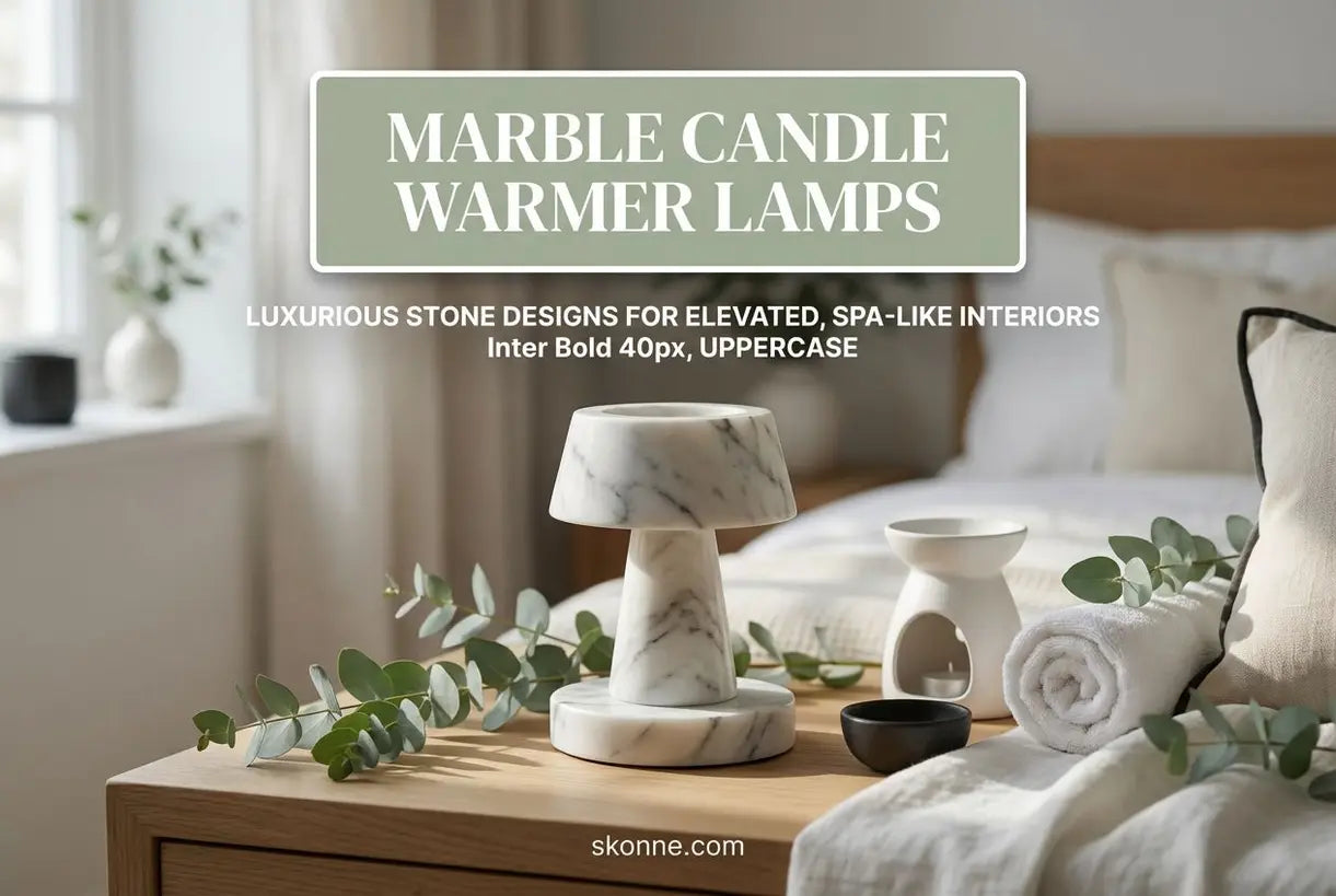 Marmeren Kaarsenwarmerlampen: Luxe Steenontwerpen voor een Verhoogd, Spa-achtig Interieur